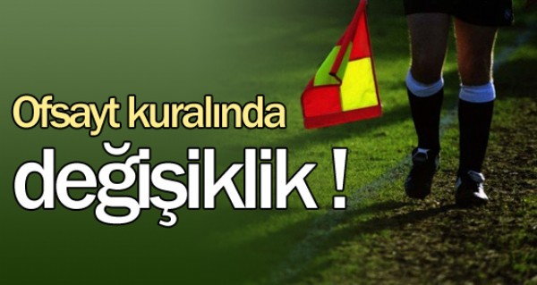 Ofsayt kuralnda deiiklik !